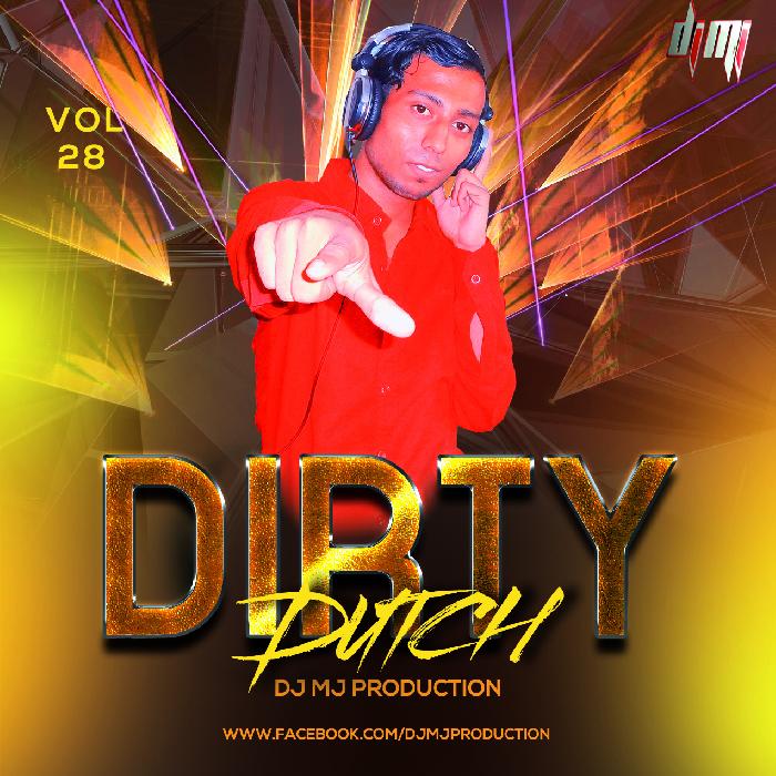 Dj Mj Production - Dirty Dutch Vol. 28